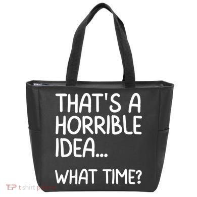 Thats A Horrible Idea What Time? Funny Cool Sarcastic Tote Bag