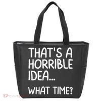 Thats A Horrible Idea What Time? Funny Cool Sarcastic Tote Bag thumb 0