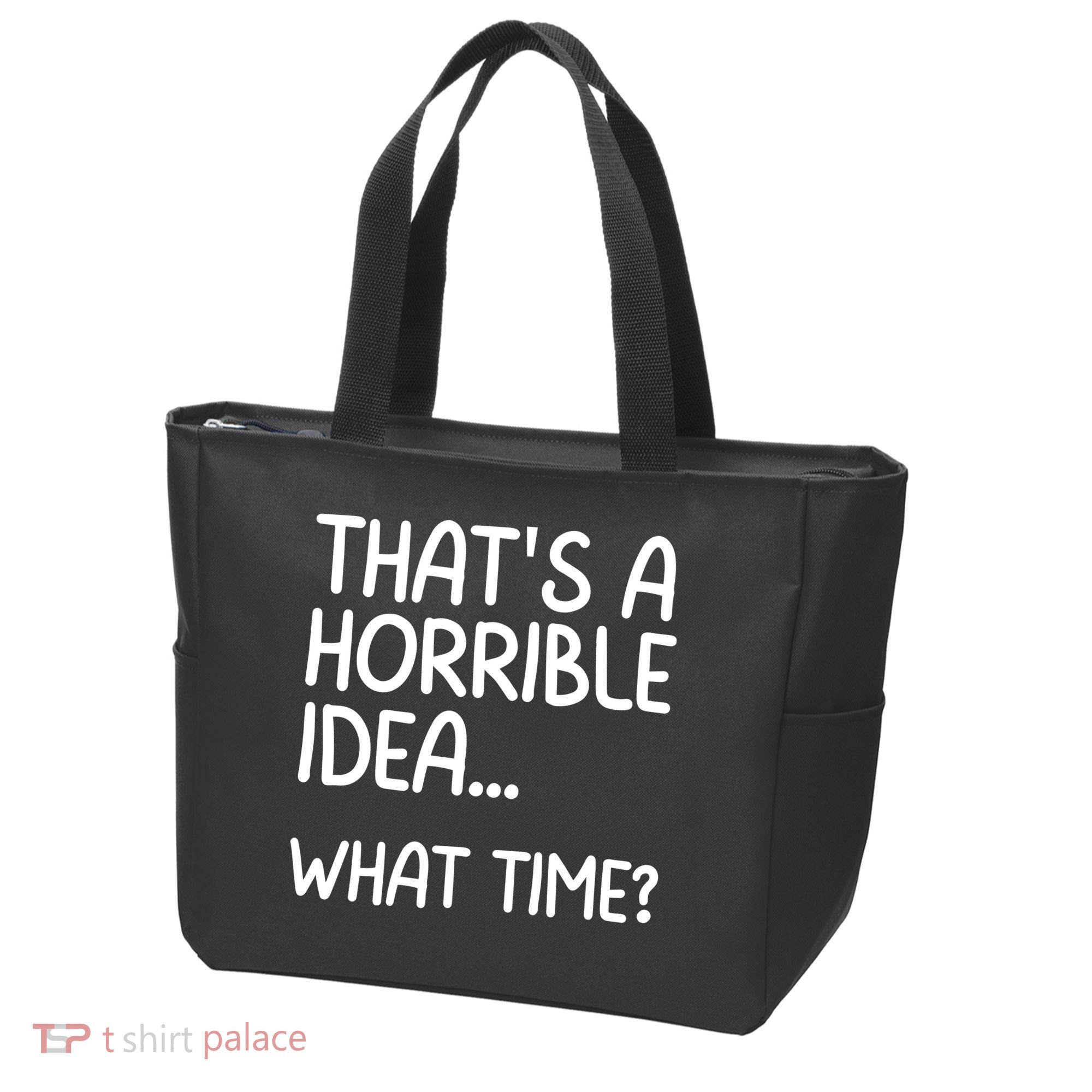 Thats A Horrible Idea What Time? Funny Cool Sarcastic Tote Bag