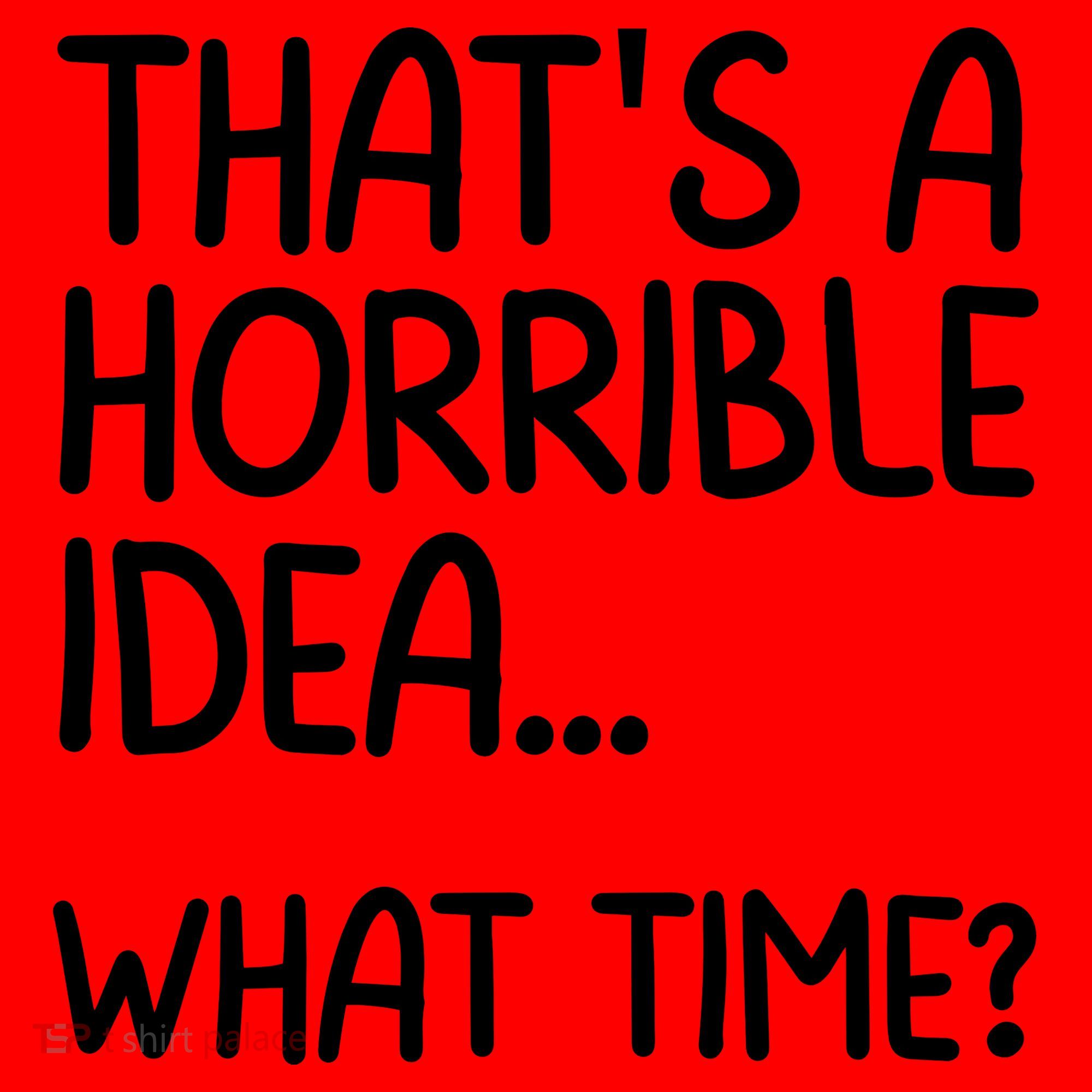 Thats A Horrible Idea What Time? Funny Cool Sarcastic Santa Hat
