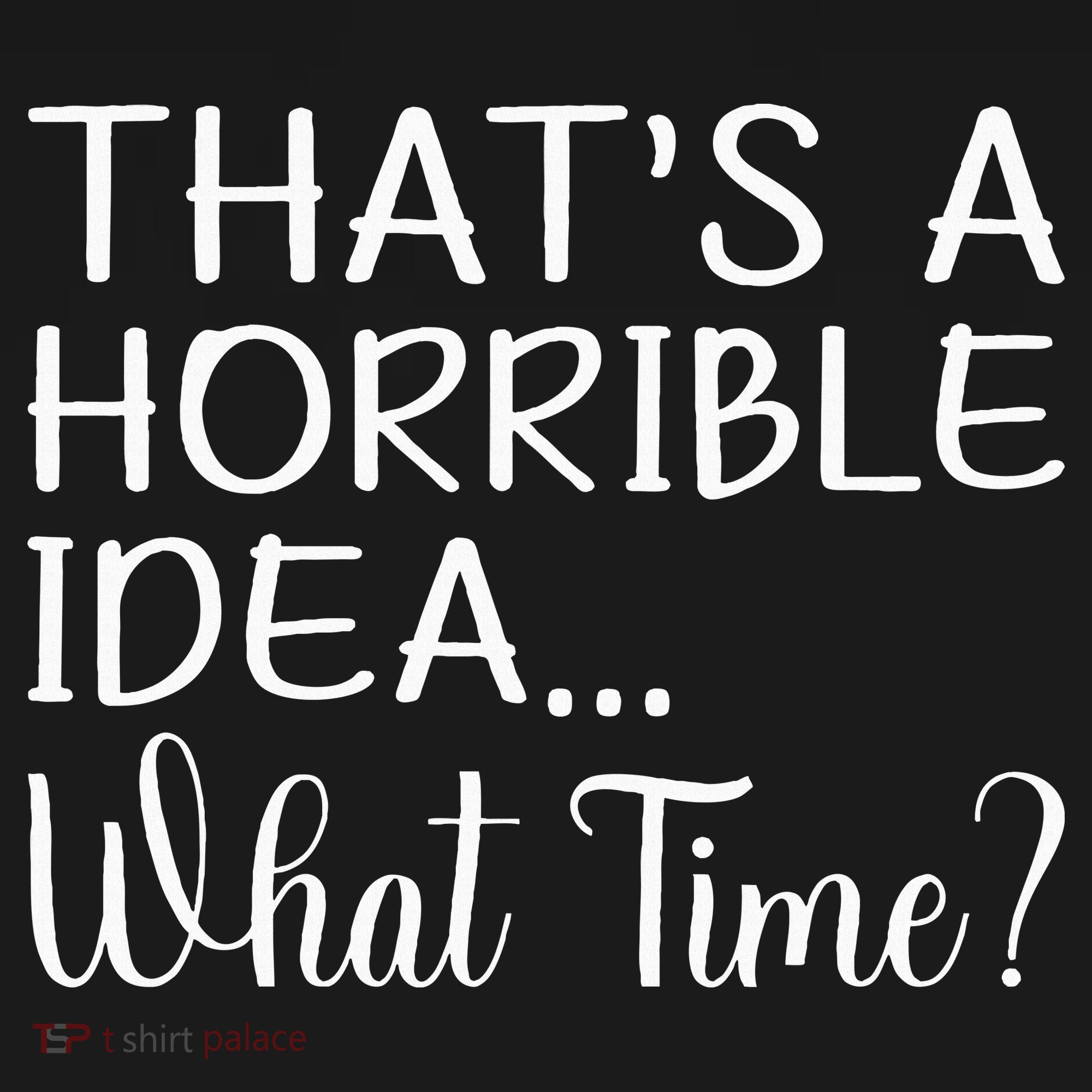 ThatS A Horrible Idea What Time Funny Cool Sarcastic USA-Made Doggie Bandana