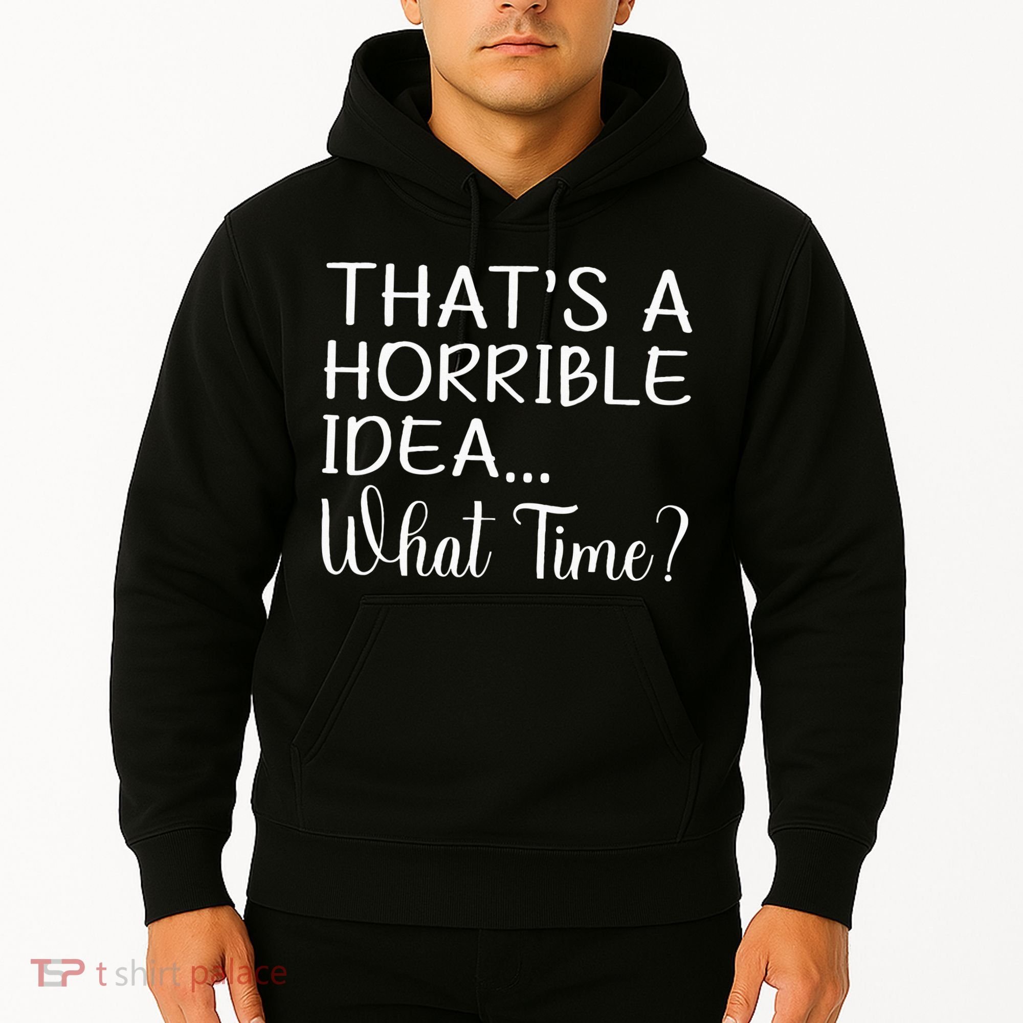 ThatS A Horrible Idea What Time Funny Cool Sarcastic Hoodie