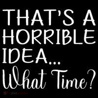 ThatS A Horrible Idea What Time Funny Cool Sarcastic Ornament thumb 1