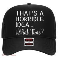 ThatS A Horrible Idea What Time Funny Cool Sarcastic Hat thumb 0