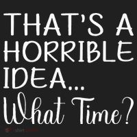 ThatS A Horrible Idea What Time Funny Cool Sarcastic Hat thumb 2