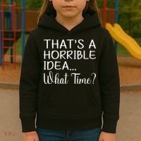 ThatS A Horrible Idea What Time Funny Cool Sarcastic Kids Hoodie thumb 3