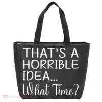 ThatS A Horrible Idea What Time Funny Cool Sarcastic Tote Bag thumb 0