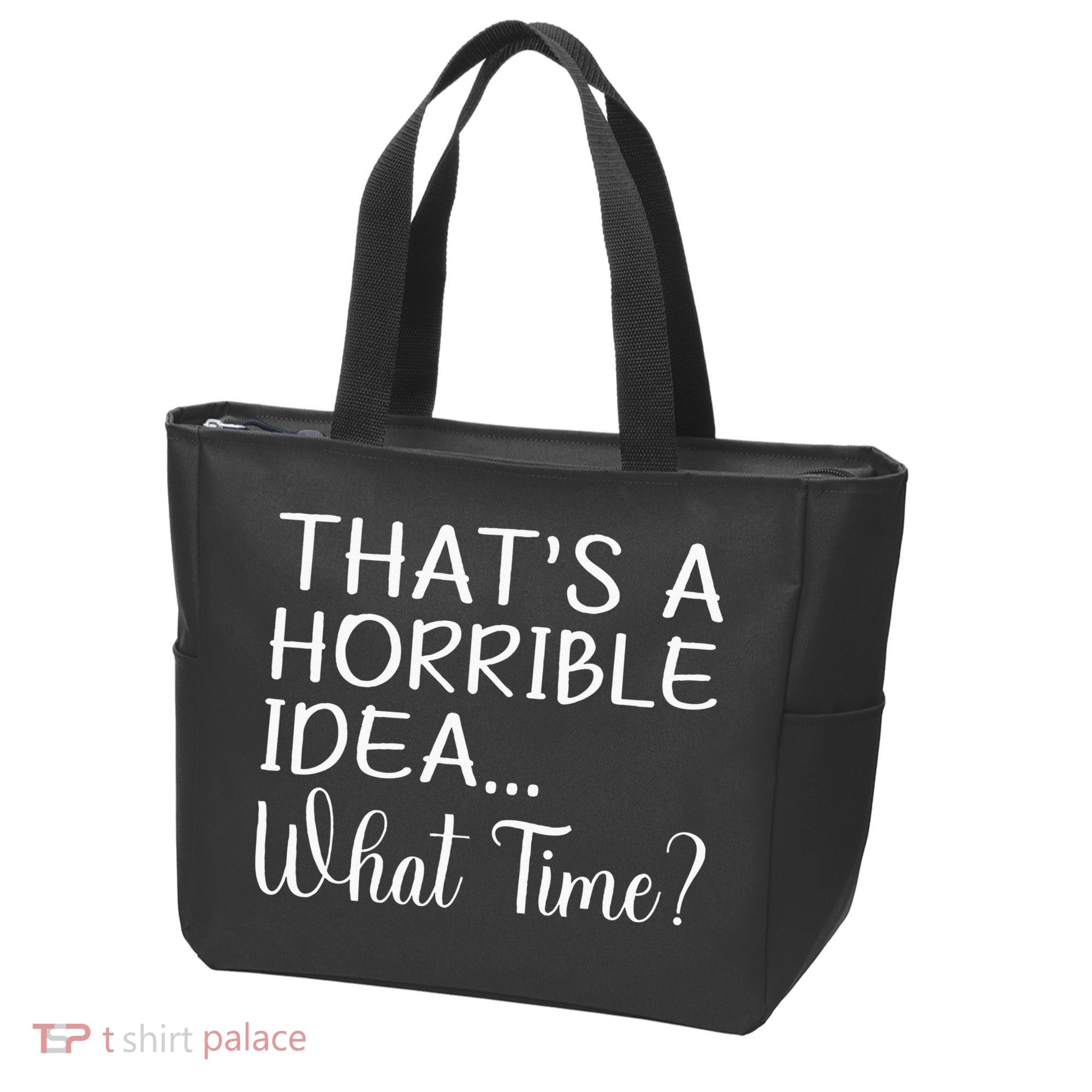 ThatS A Horrible Idea What Time Funny Cool Sarcastic Tote Bag