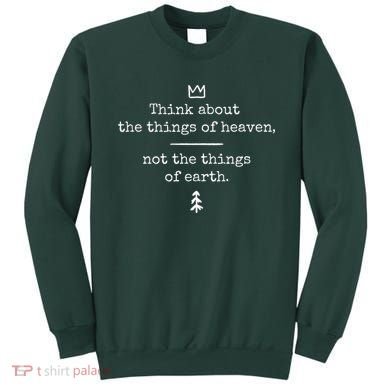 Think About Heaven Bible Quote Sweatshirt