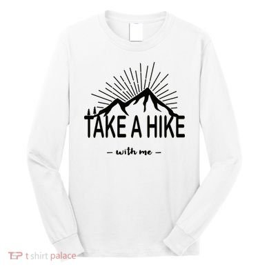 Take A Hike With Me Long Sleeve Shirt