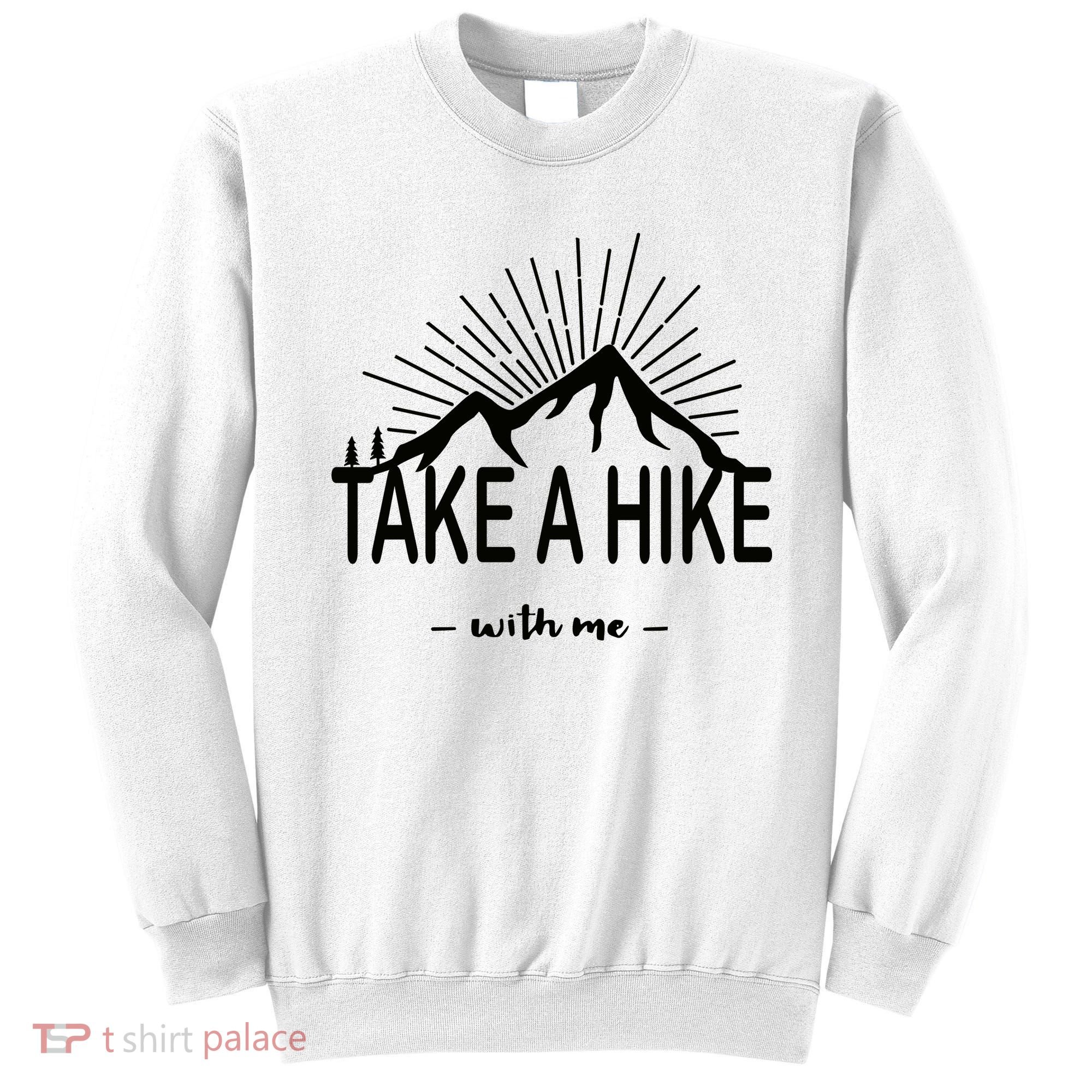Take A Hike With Me Sweatshirt