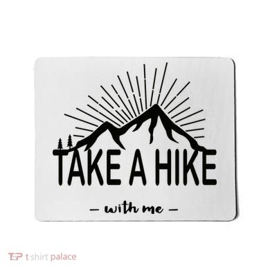 Take A Hike With Me Mousepad