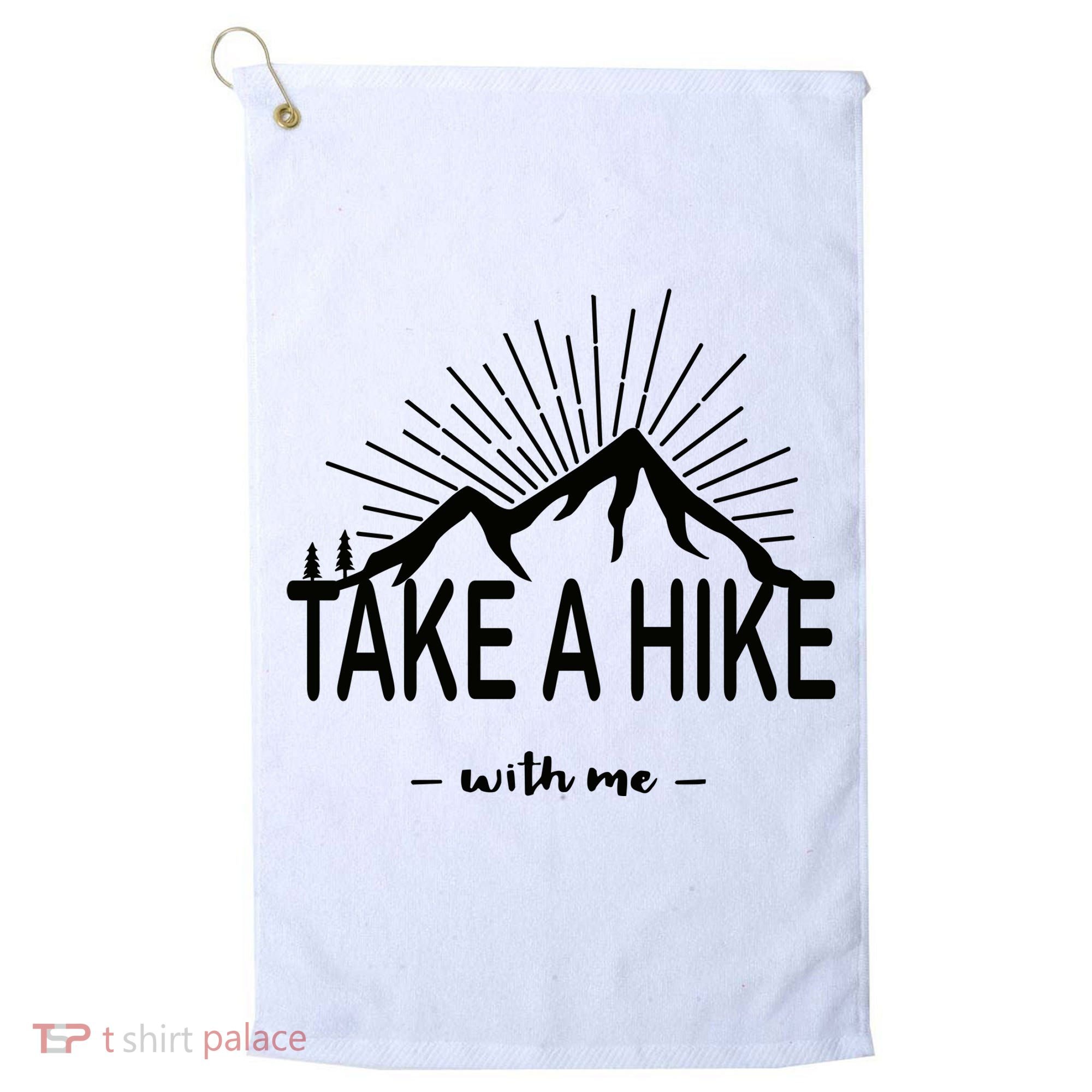 Take A Hike With Me Golf Towel