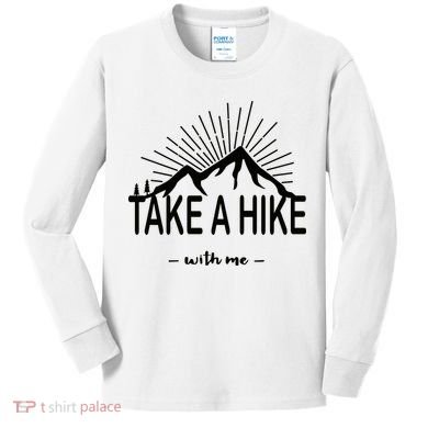 Take A Hike With Me Kids Long Sleeve Shirt