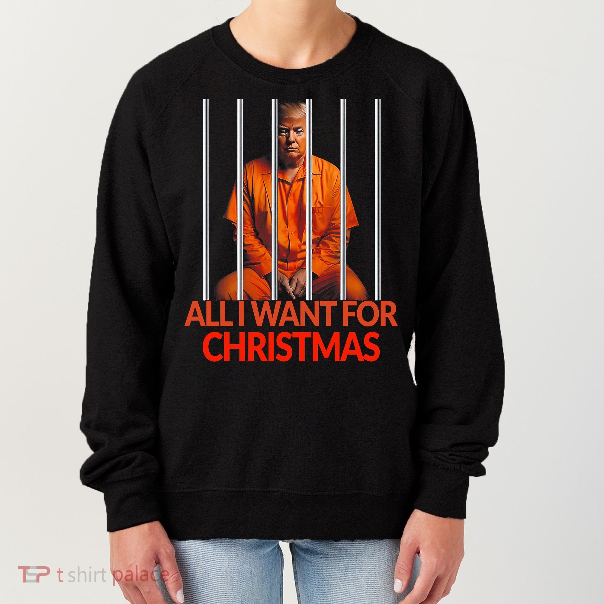 Trump All I Want For Christmas Prison Women's Sweatshirt