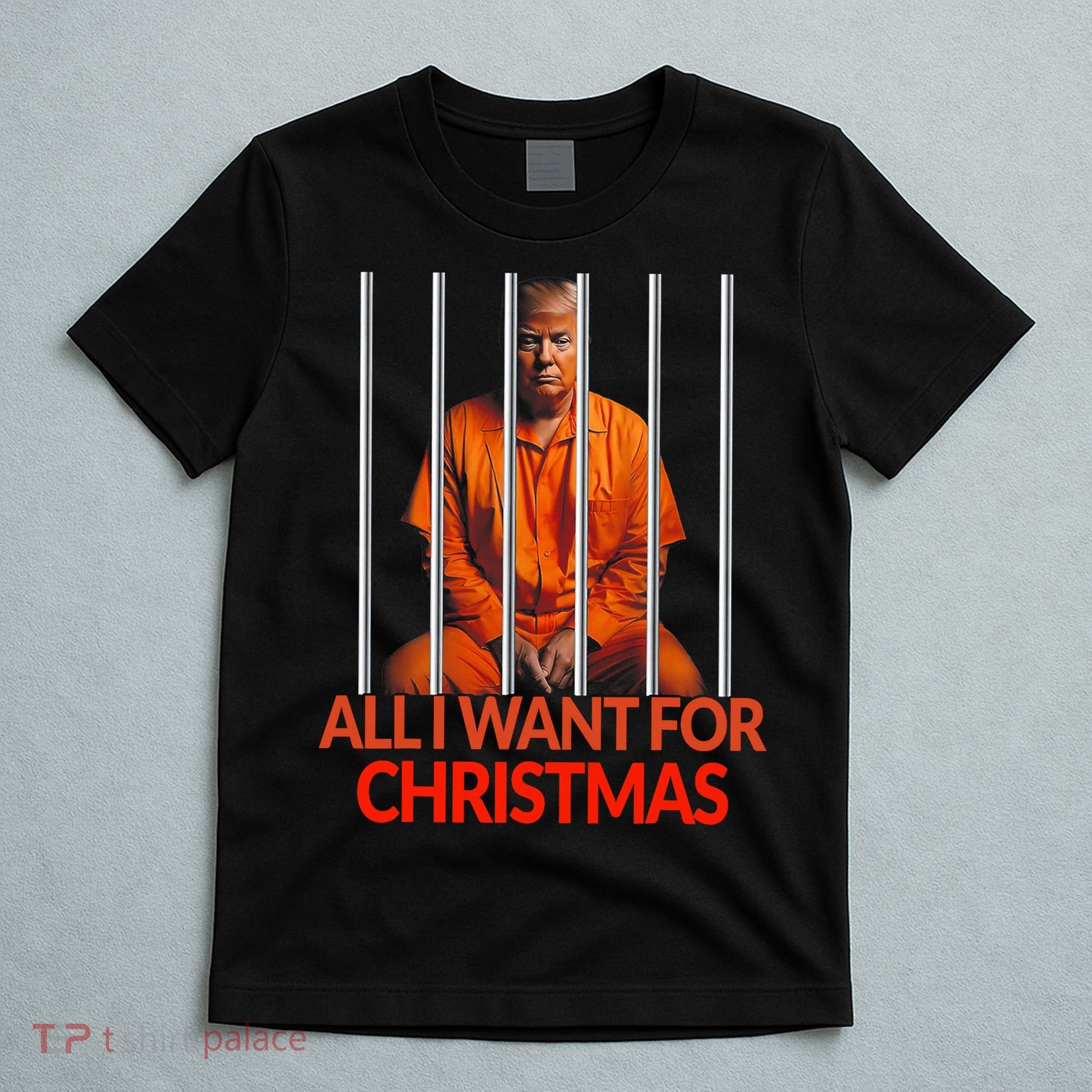Trump All I Want For Christmas Prison T-Shirt