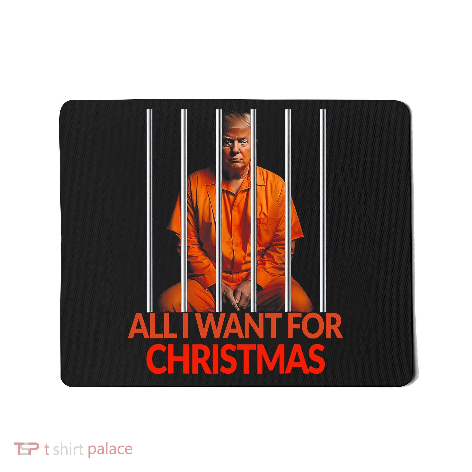 Trump All I Want For Christmas Prison Mousepad