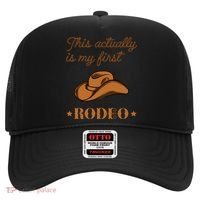 This Actually Is My First Rodeo Country Life Cowboy Hat thumb 0