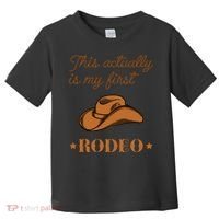 This Actually Is My First Rodeo Country Life Cowboy Toddler T-Shirt thumb 0