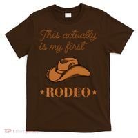 This Actually Is My First Rodeo Country Life Cowboy T-Shirt thumb 0