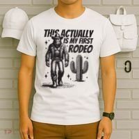 This Actually Is My First Rodeo Funny Bigfoot Cowboy Western T-Shirt thumb 6
