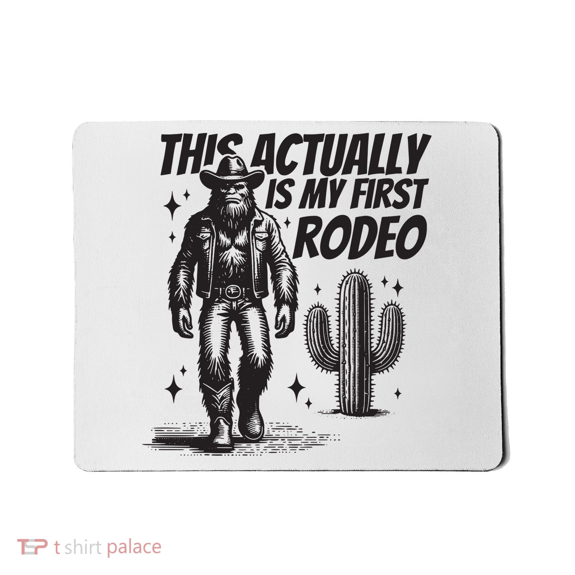 This Actually Is My First Rodeo Funny Bigfoot Cowboy Western Mousepad