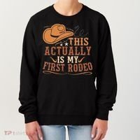 This Actually Is My First Rodeo Cowgirl Bronco Bucking Women's Sweatshirt thumb 0