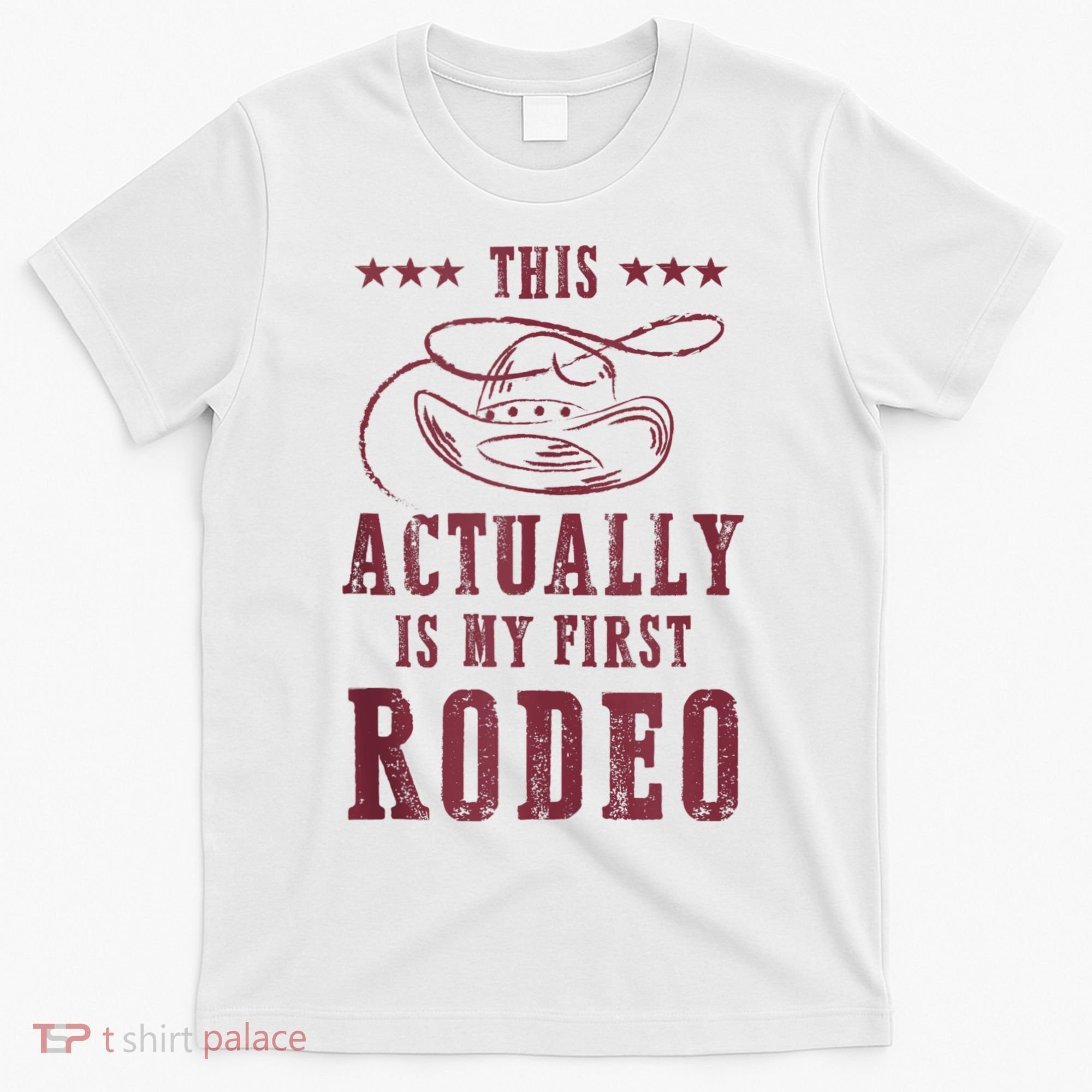 This Actually Is My First Rodeo Cowboy T-Shirt