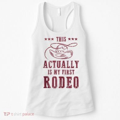 This Actually Is My First Rodeo Cowboy Women's Tank Top