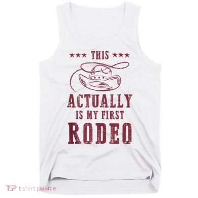This Actually Is My First Rodeo Cowboy Tank Top