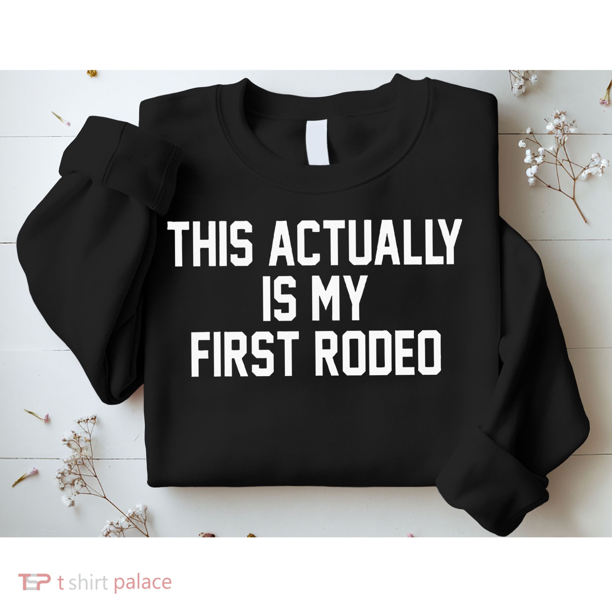 This Actually Is My First Rodeo Sweatshirt