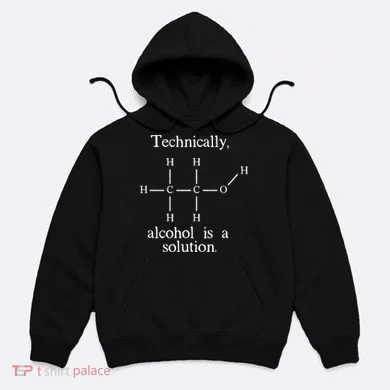 Technically Alcohol is a Solution Funny Nerd Beer Chemistry Hoodie