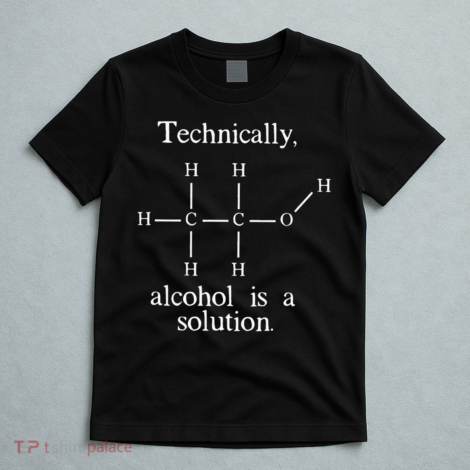 Technically Alcohol is a Solution Funny Nerd Beer Chemistry T-Shirt