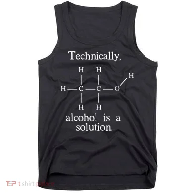 Technically Alcohol is a Solution Funny Nerd Beer Chemistry Tank Top