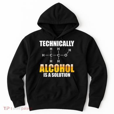 Technically Alcohol Is A Solution Chemical Formula Drinking Hoodie