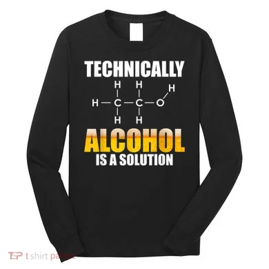 Technically Alcohol Is A Solution Chemical Formula Drinking Long Sleeve Shirt
