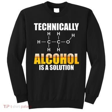 Technically Alcohol Is A Solution Chemical Formula Drinking Sweatshirt