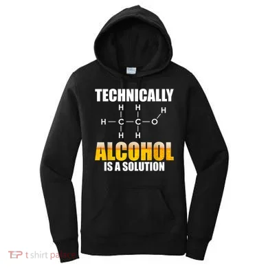 Technically Alcohol Is A Solution Chemical Formula Drinking Women's Hoodie
