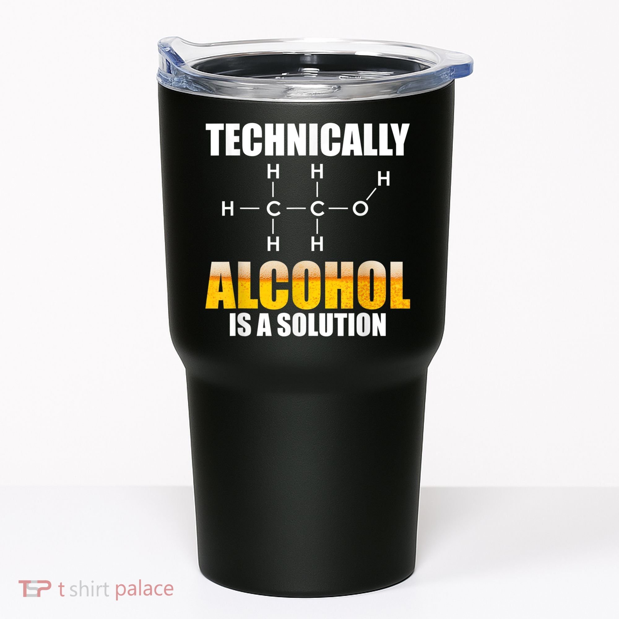 Technically Alcohol Is A Solution Chemical Formula Drinking Tumbler