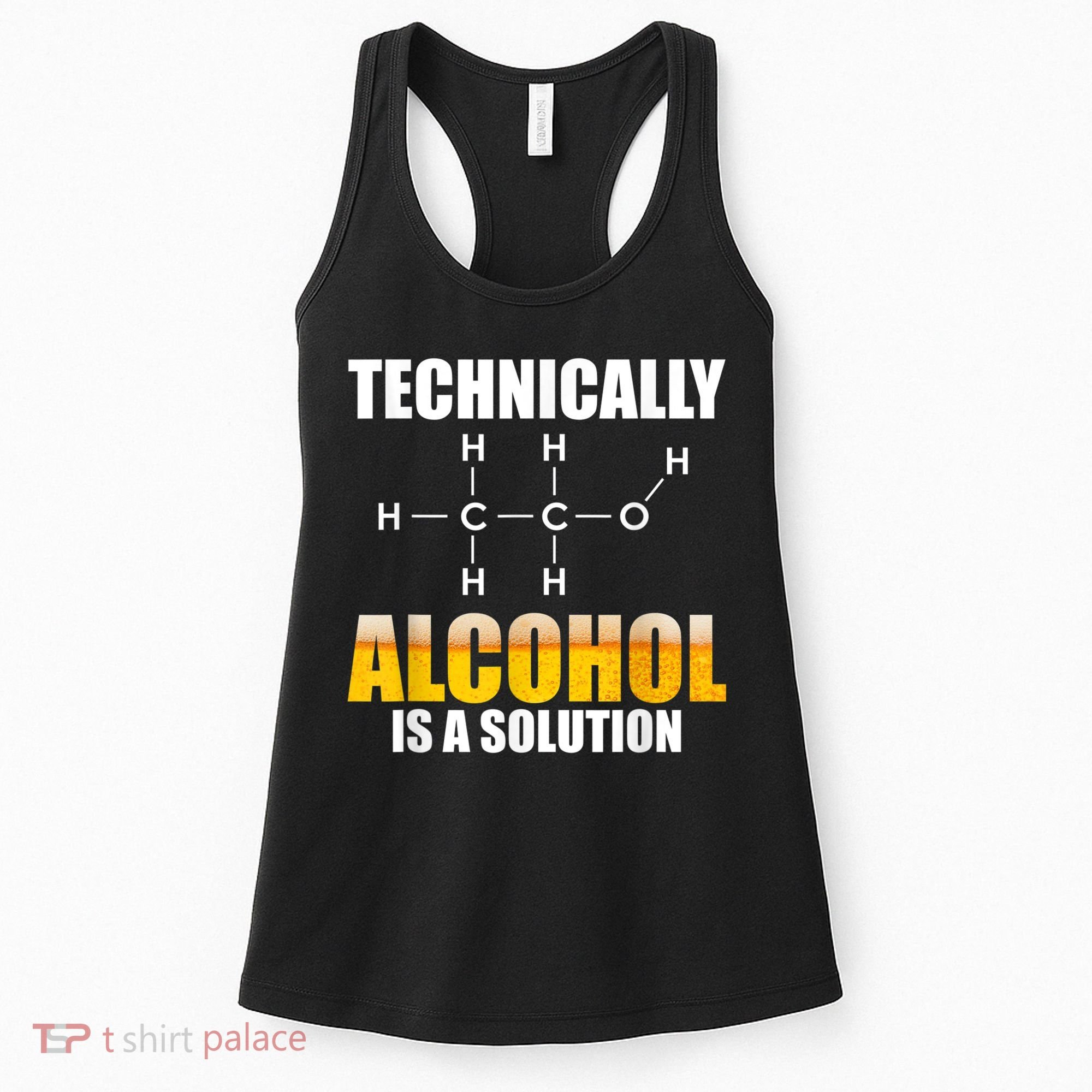 Technically Alcohol Is A Solution Chemical Formula Drinking Women's Tank Top