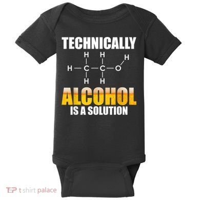 Technically Alcohol Is A Solution Chemical Formula Drinking Baby Bodysuit