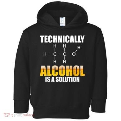 Technically Alcohol Is A Solution Chemical Formula Drinking Toddler Hoodie
