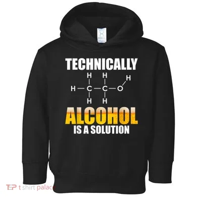 Technically Alcohol Is A Solution Chemical Formula Drinking Toddler Hoodie