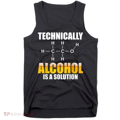 Technically Alcohol Is A Solution Chemical Formula Drinking Tank Top