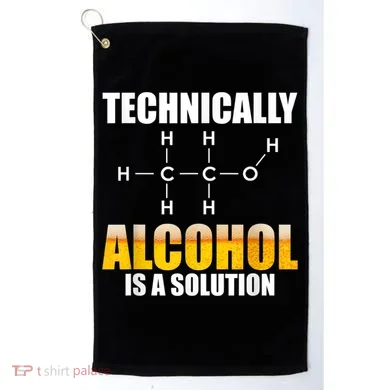 Technically Alcohol Is A Solution Chemical Formula Drinking Golf Towel