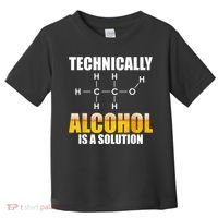 Technically Alcohol Is A Solution Chemical Formula Drinking Toddler T-Shirt thumb 0
