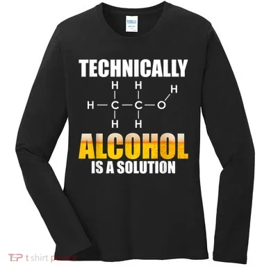 Technically Alcohol Is A Solution Chemical Formula Drinking Women's Long Sleeve Shirt