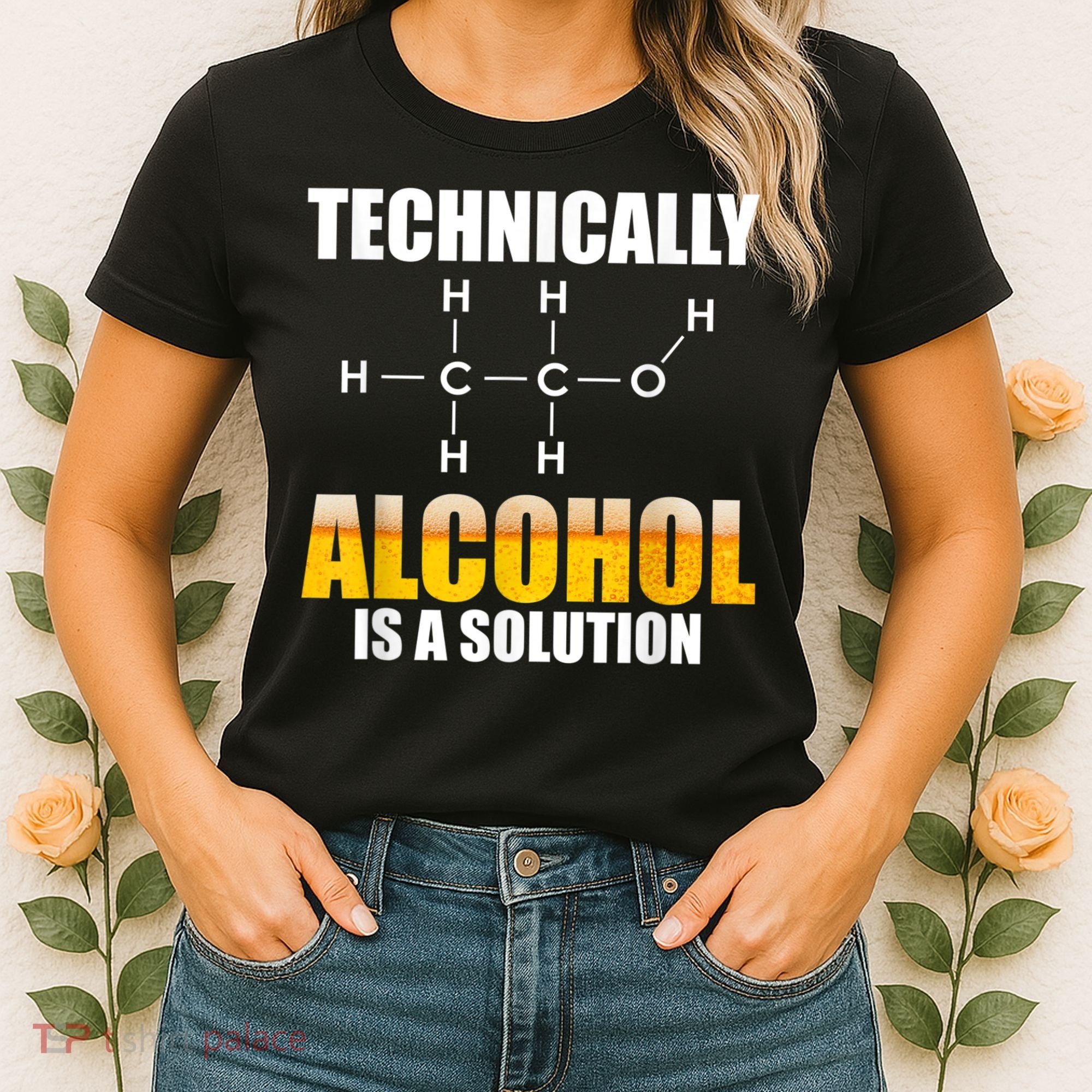 Technically Alcohol Is A Solution Chemical Formula Drinking Women's T-Shirt