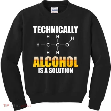 Technically Alcohol Is A Solution Chemical Formula Drinking Kids Sweatshirt