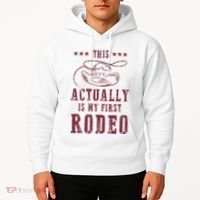 This Actually Is My First Rodeo Cowboy Hoodie thumb 2